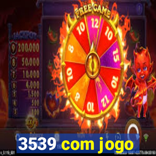 3539 com jogo